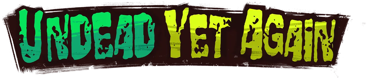 Undead Yet Again